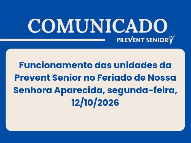 Funcionamento das unidades Prevent Senior no feriado de Nossa Senhora Aparecida, na segunda-feira, 12 de outubro de 2026