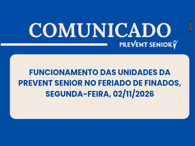 Funcionamento das unidades da Prevent Senior no feriado de Finados, segunda-feira, 2 de novembro de 2026
