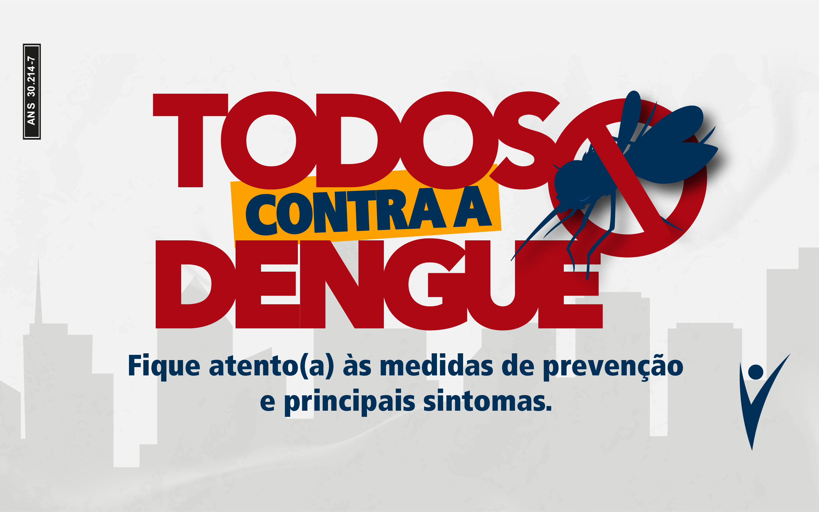 A informação é a melhor defesa contra a Dengue.