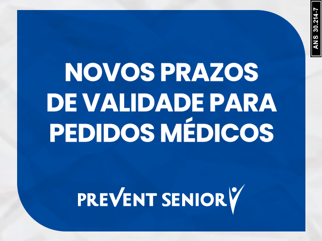 Novos prazos de validade dos pedidos médicos para beneficiários Prevent Senior
