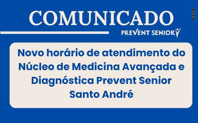 Novo horário de atendimento do Núcleo de Medicina Avançada e Diagnóstica Prevent Senior Santo André
